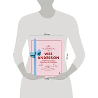 Эксмо. Уэс Андерсон. Аутентичные миры гениального режиссера. От«Бутылочной ракеты» до«Французского вестника» (Айан Натан) Image #4